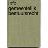 INFO GEMEENTELIJK BESTUURSRECHT by C.W.M. Alphen