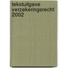 TEKSTUITGAVE VERZEKERINGSRECHT 2002 door C.J. de Jong