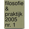 FILOSOFIE & PRAKTIJK 2005 NR. 1 by Unknown