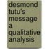 DESMOND TUTU's MESSAGE A QUALITATIVE ANALYSIS
