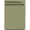 FIETSTECHNICUS OPDRACHTENBOEK door Onbekend