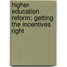 HIGHER EDUCATION REFORM: GETTING THE INCENTIVES RIGHT by E. Canton