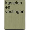 KASTELEN EN VESTINGEN by C. Gravett