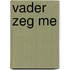 VADER ZEG ME