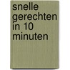 SNELLE GERECHTEN IN 10 MINUTEN by Unknown