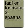 TAAL EN TOERISME 2 SPAANS door Taal en