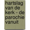 HARTSLAG VAN DE KERK - DE PAROCHIE VANUIT door A.J.M. Helm