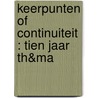 KEERPUNTEN OF CONTINUITEIT : TIEN JAAR TH&MA by D. Adema
