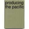 PRODUCING THE PACIFIC by Maroto camino