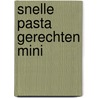 SNELLE PASTA GERECHTEN MINI door A. Wilson