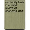 ELECTRICITY TRADE IN EUROPE REVIEW OF ECONOMIC AND door J. Bielecki