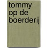 TOMMY OP DE BOERDERIJ door Onbekend