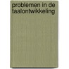 PROBLEMEN IN DE TAALONTWIKKELING door A. Essers