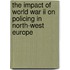 THE IMPACT OF WORLD WAR II ON POLICING IN NORTH-WEST EUROPE