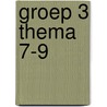 groep 3 thema 7-9 by Kim van der Zouw