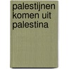Palestijnen komen uit Palestina by Anja Meulenbelt