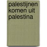 Palestijnen komen uit Palestina door Anja Meulenbelt