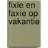 Fixie en Faxie op vakantie