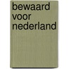 Bewaard voor Nederland door Onbekend