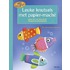 Leuke knutsels met papier-mache