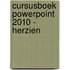Cursusboek Powerpoint 2010 - Herzien