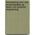 Handreiking voor een projectaanpak op basis van Systems Engineering