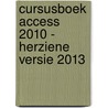 Cursusboek Access 2010 - Herziene versie 2013 by Anne Timmer