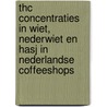 THC concentraties in wiet, nederwiet en hasj in Nederlandse coffeeshops door Sander Rigter