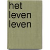 Het leven Leven by Sterre Lenore