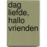 Dag liefde, Hallo vrienden by Lauweris Lauweris