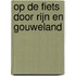 Op de fiets door Rijn en Gouweland