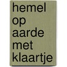 Hemel op aarde met Klaartje door Claudia Koole