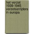 Het verzet 1939-1945 verzetsstrijders in Europa