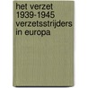 Het verzet 1939-1945 verzetsstrijders in Europa door Onbekend