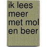 Ik lees meer met mol en beer by Heidi Walleghem