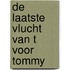 De laatste vlucht van T voor Tommy
