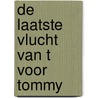 De laatste vlucht van T voor Tommy door Harry Bouwman