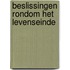Beslissingen rondom het levenseinde