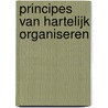 Principes van hartelijk organiseren by Michel Cobben