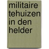 Militaire tehuizen in Den Helder by C.M. van der Mast