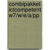Combipakket ICTcompetent W7/W/E/A/PP by Wim Kuperus