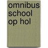 Omnibus school op hol door Marion van de Coolwijk