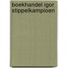 Boekhandel Igor Stippelkampioen by Unknown