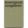 Levensgroot zoogdieren by Unknown