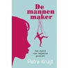 De mannenmaker by Petra Kruijt