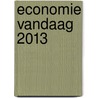 Economie vandaag 2013 door Sonia De Velder