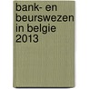 Bank- en beurswezen in Belgie 2013 door Harald De Muynck