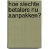 Hoe slechte betalers nu aanpakken?