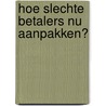 Hoe slechte betalers nu aanpakken? door Robert Vastmans