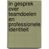 In gesprek over teamdoelen en professionele identiteit door Trudy Moerkamp